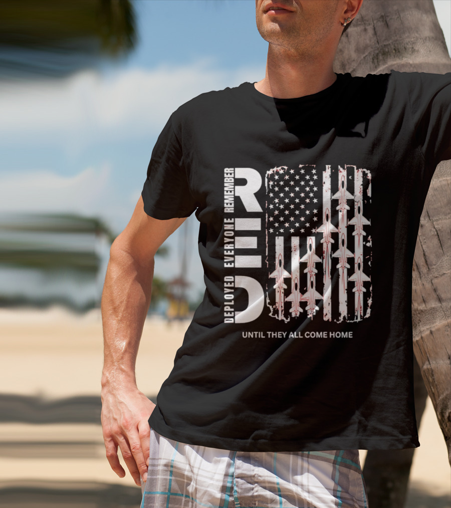 Remember Everyone Deployed American Flag Jets Until They All Come Home T-Shirt