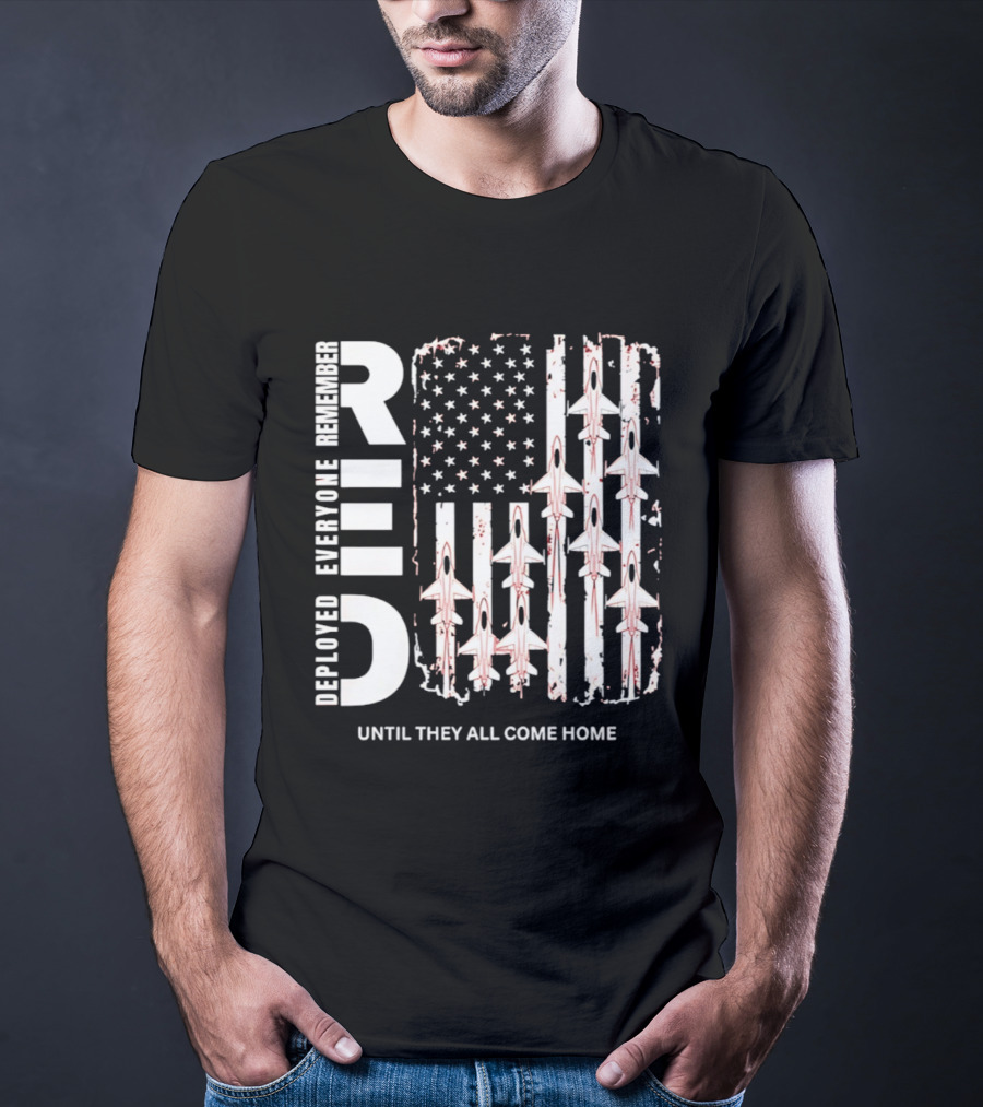 Remember Everyone Deployed American Flag Jets Until They All Come Home T-Shirt