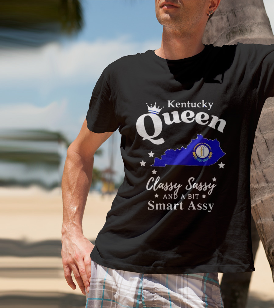 Kentucky Queen Classy Sassy And A Bit Smart Assy With Kentucky Map And Crown T-Shirt