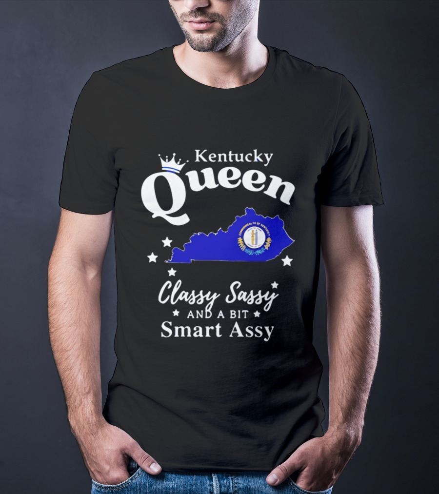 Kentucky Queen Classy Sassy And A Bit Smart Assy With Kentucky Map And Crown T-Shirt