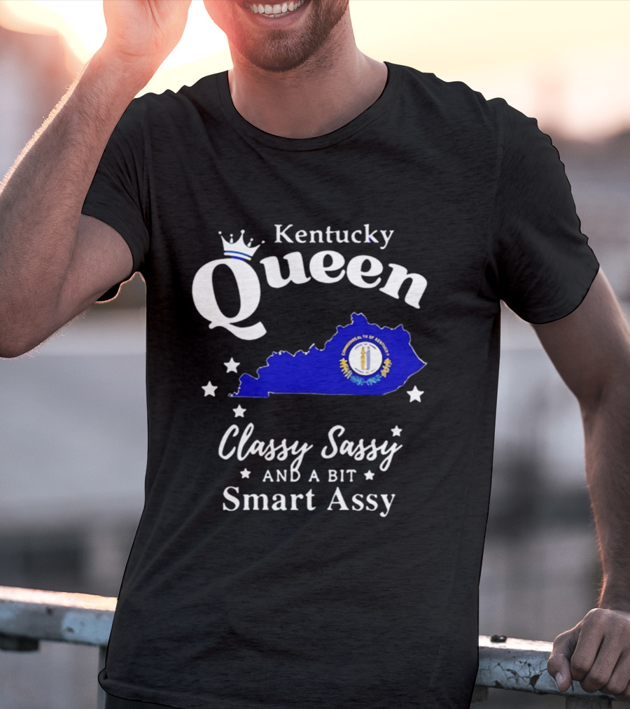 Kentucky Queen Classy Sassy And A Bit Smart Assy With Kentucky Map And Crown T-Shirt