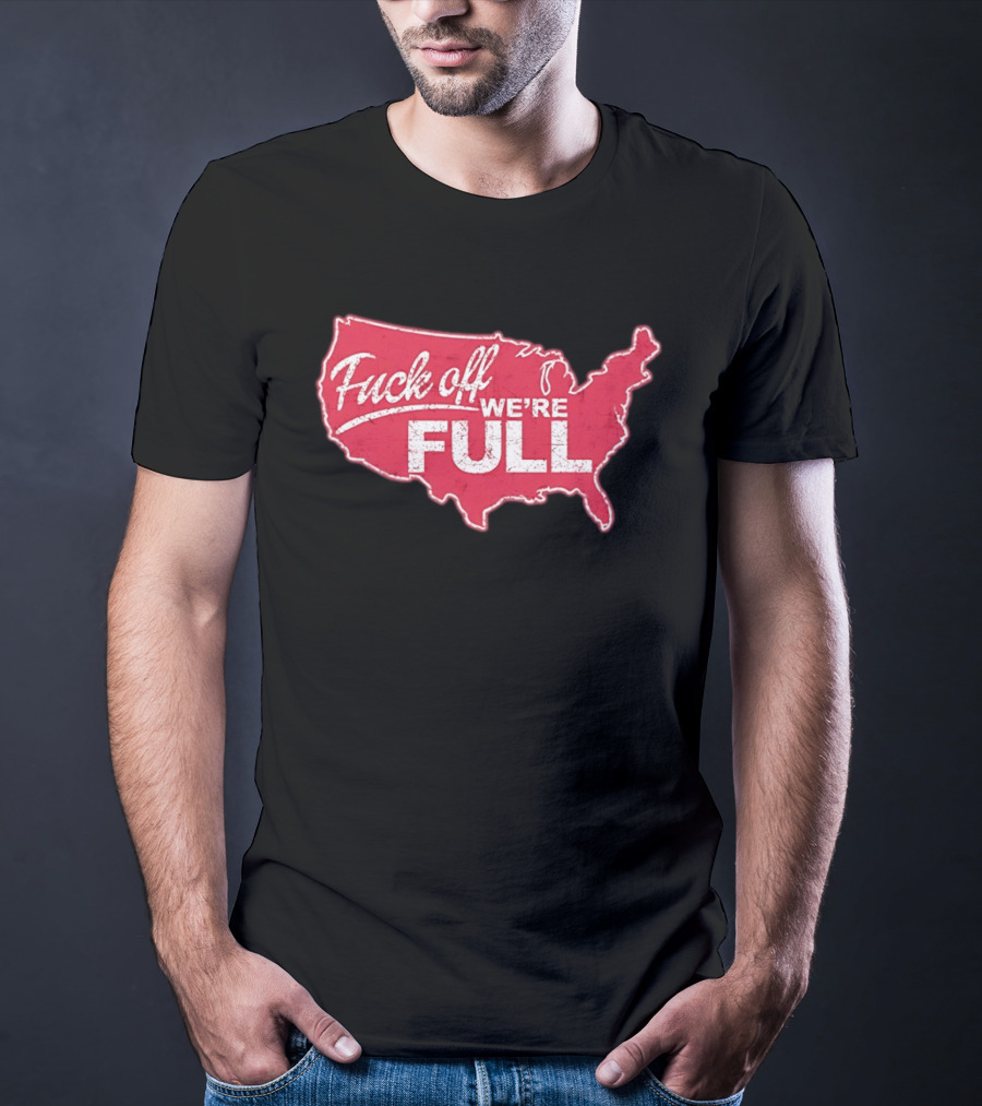 Fuck Off We're Full USA Map T-Shirt