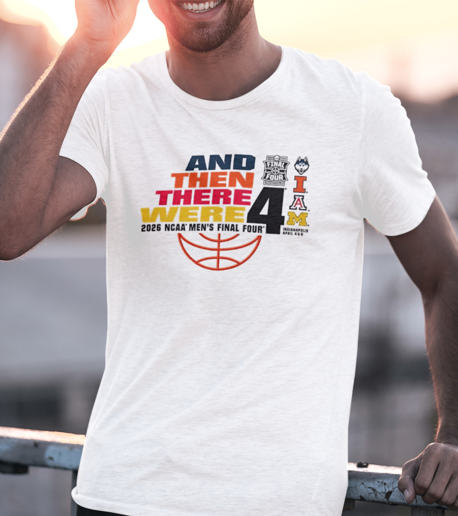 And Then There Were 4 2026 NCAA Men's Final Four Basketball Court Logos IAM T-Shirt
