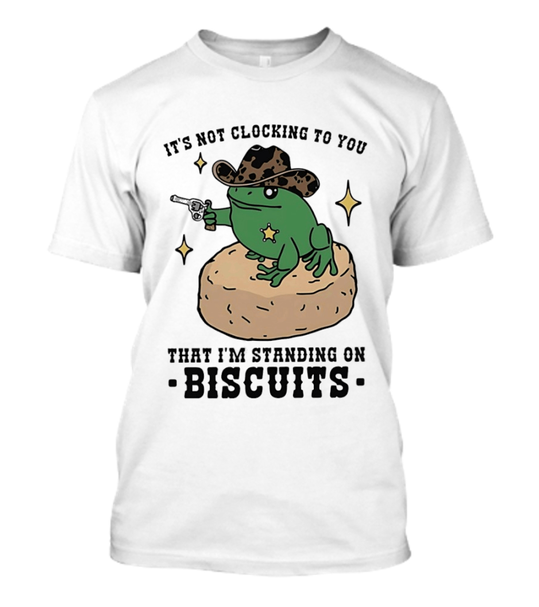 It's Not Ing To You Frog Cowboy Standing On Biscuits T-Shirt