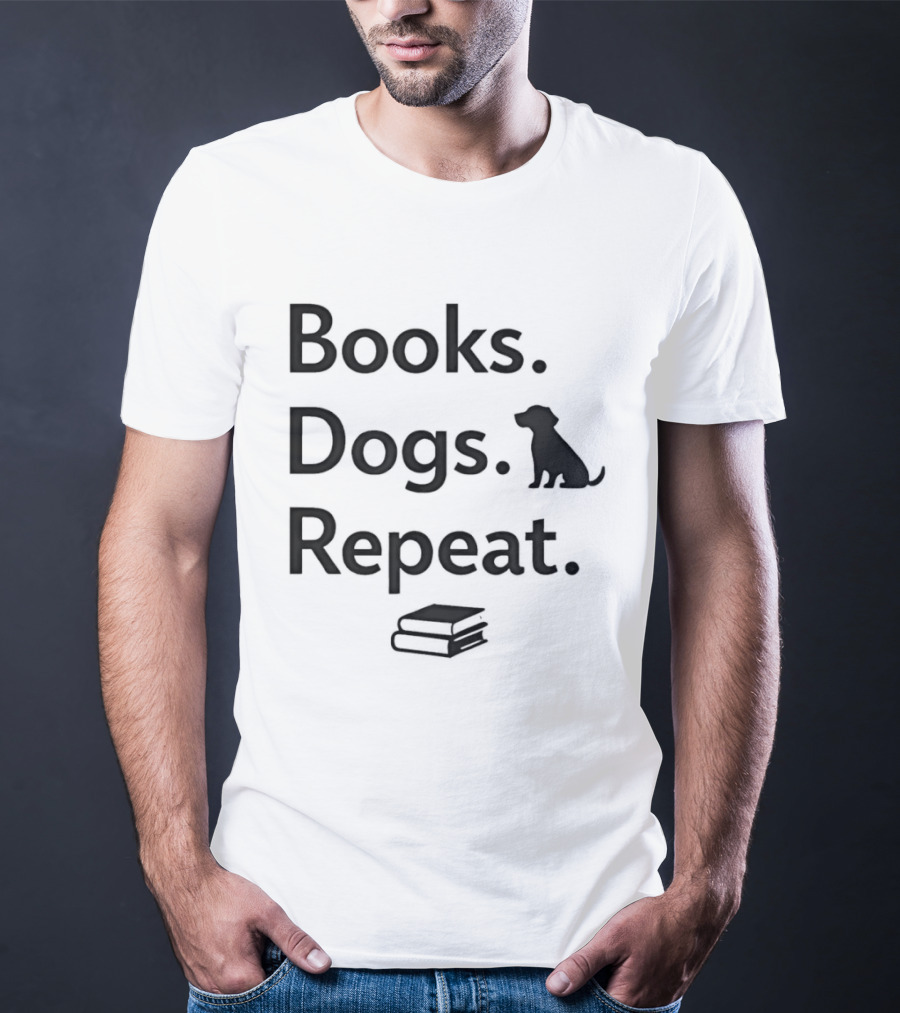 Books Dogs Repeat Dog Books Repeat Dogs T-Shirt