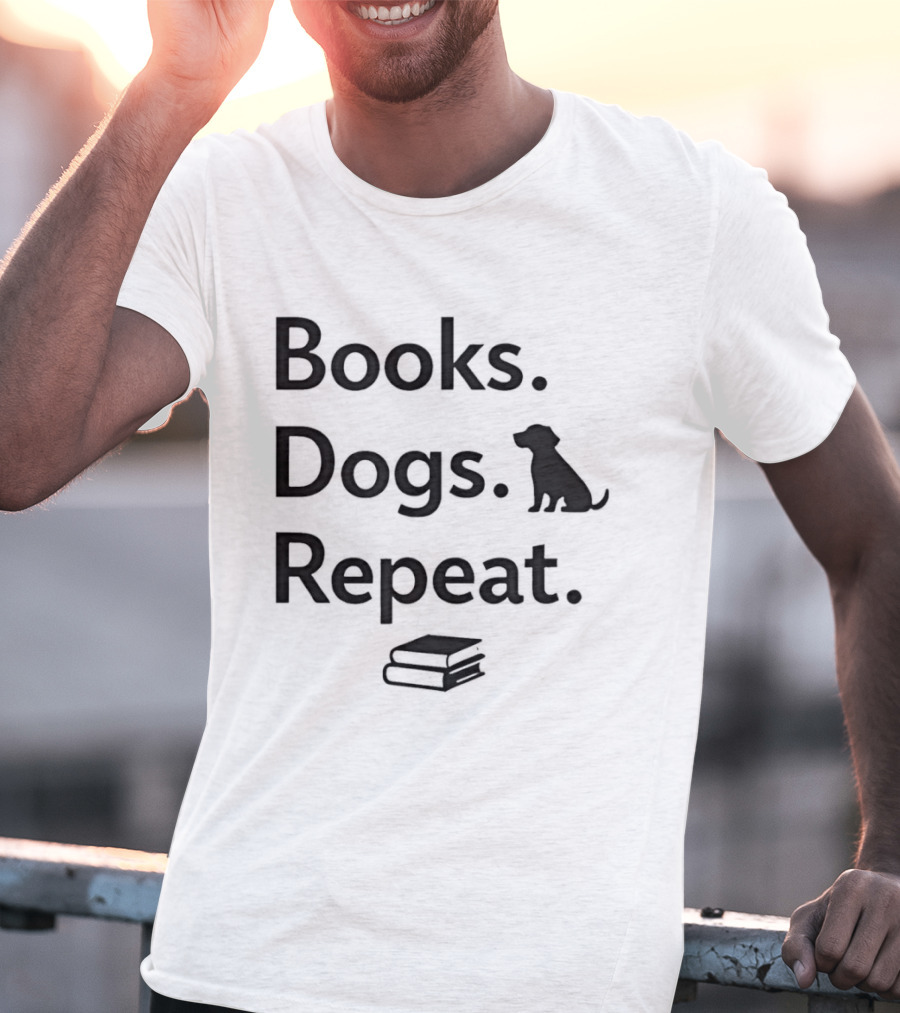 Books Dogs Repeat Dog Books Repeat Dogs T-Shirt