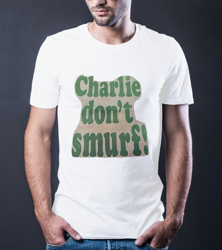 Charlie Don't Smurf! T-Shirt