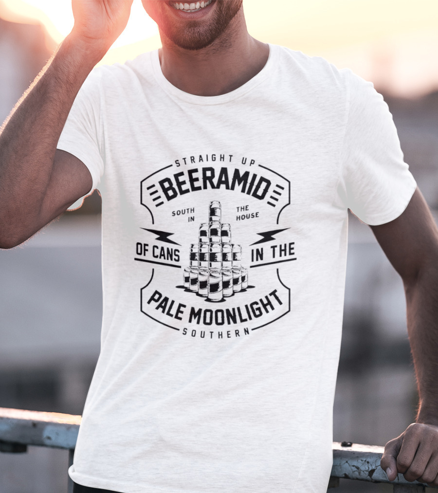 Straight Up Beeramide Born In The House Of Cans In The Pale Moonlight Southern T-Shirt