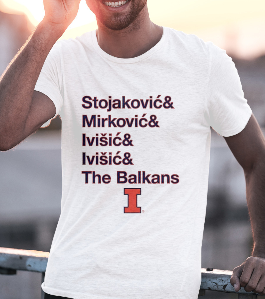 Stojaković Mirković Ivišić Ivišić The Balkans Illinois Fighting Illini T-Shirt