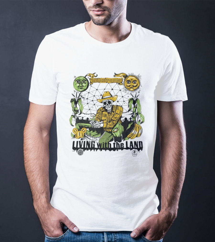 Living With The Land Welcome To A Voyage Of Discovery And Awareness Of The Richness T-Shirt