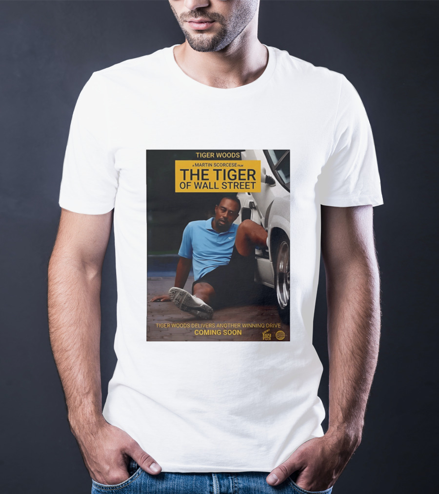 Tiger Woods A Martin Scorsese Film The Tiger Of Wall Street Tiger Woods Delivers Another Winning Drive Coming Soon T-Shirt