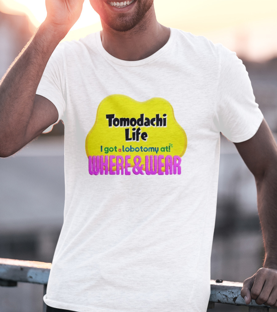 Tomodachi Life I Got A Lobotomy At Where And Wear T-Shirt