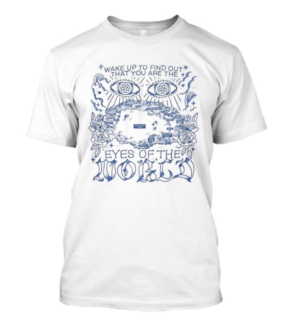 Eyes Of The World Wake Up To Find Out That You Are The World Showcase Map T-Shirt
