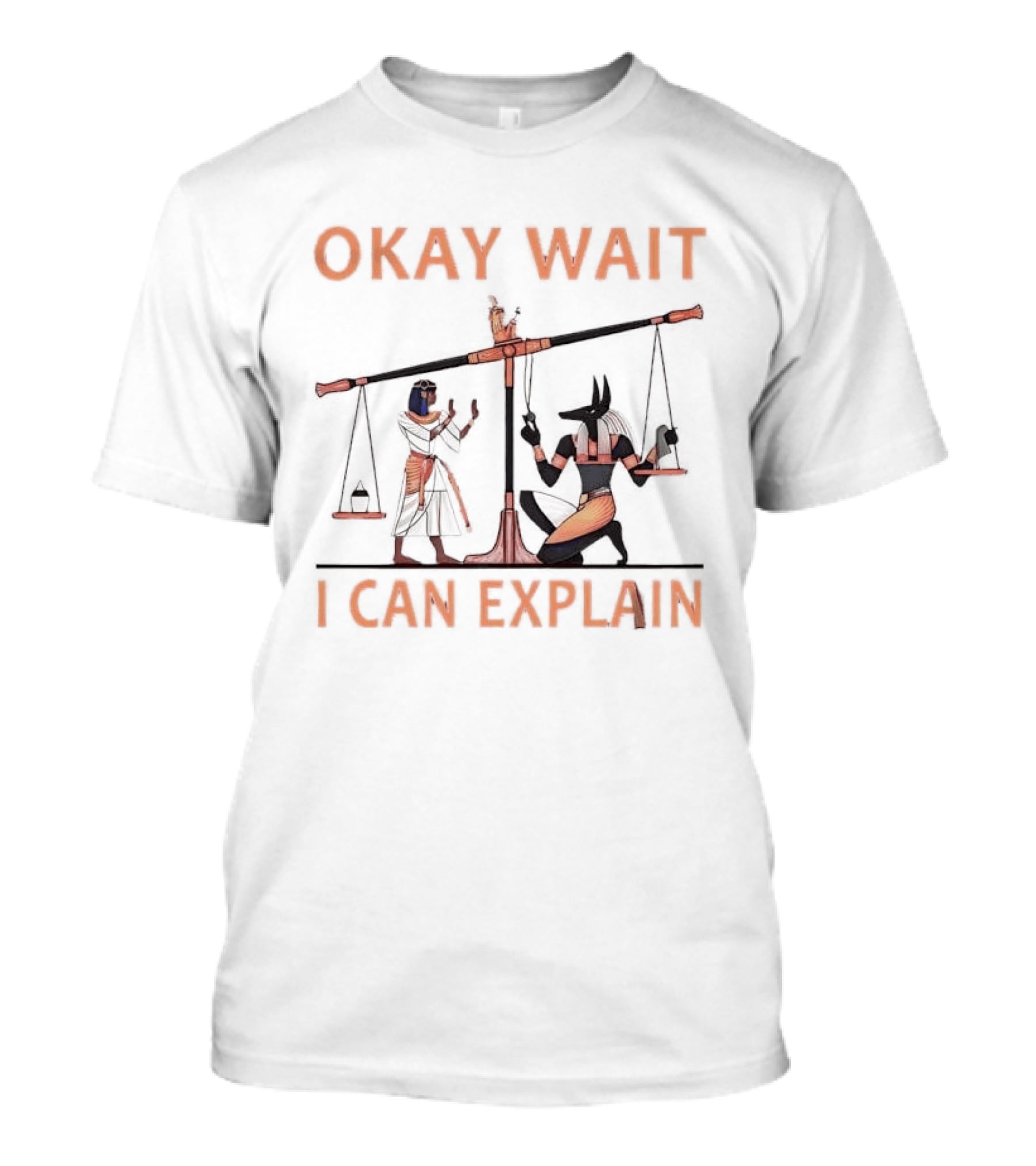 Okay Wait I Can Explain Egyptian Scale Scene T-Shirt