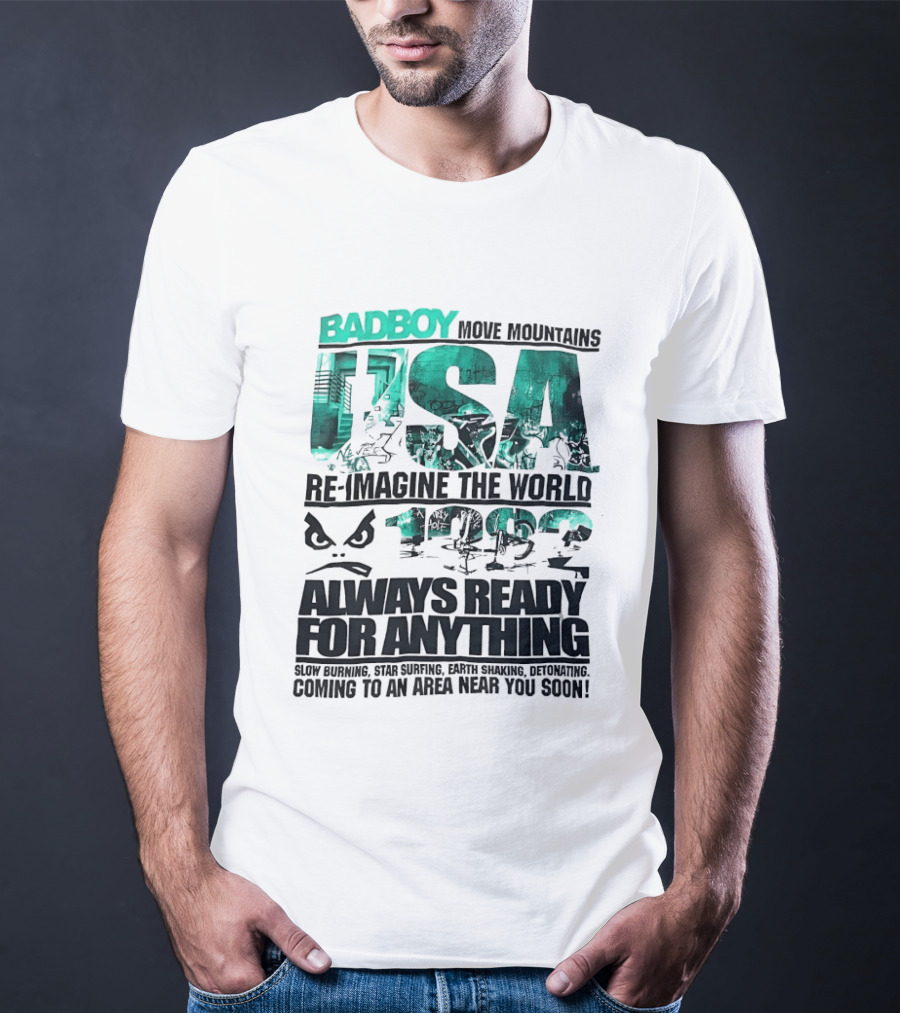 Badboy USA Move Mountains Re Imagine The World Always Ready For Anything 1982 T-Shirt