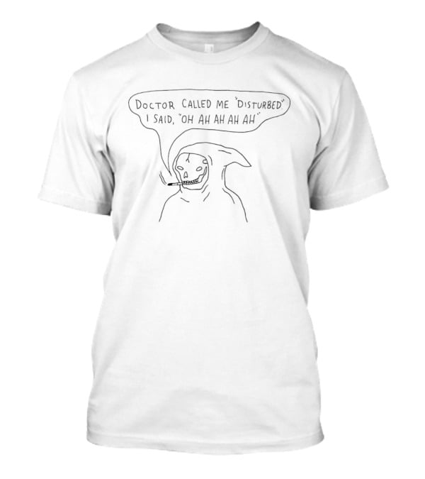 Doctor Called Me Disturbed I Said Oh Ah Ah Ah Skeleton Hood T-Shirt