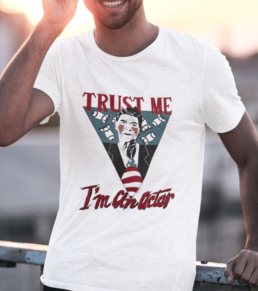 Ronald Reagan Trust Me I'm An Actor American Flag T-Shirt
