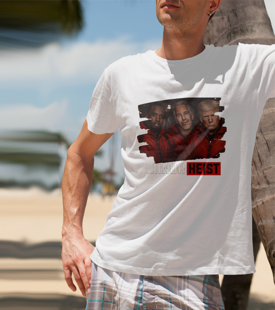 Minor Heist Diddy Epstein Trump Political Satire T-Shirt