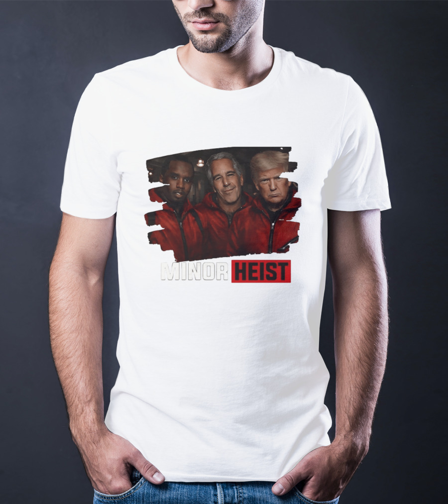 Minor Heist Diddy Epstein Trump Political Satire T-Shirt