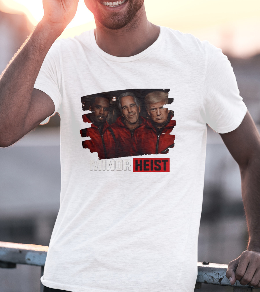Minor Heist Diddy Epstein Trump Political Satire T-Shirt