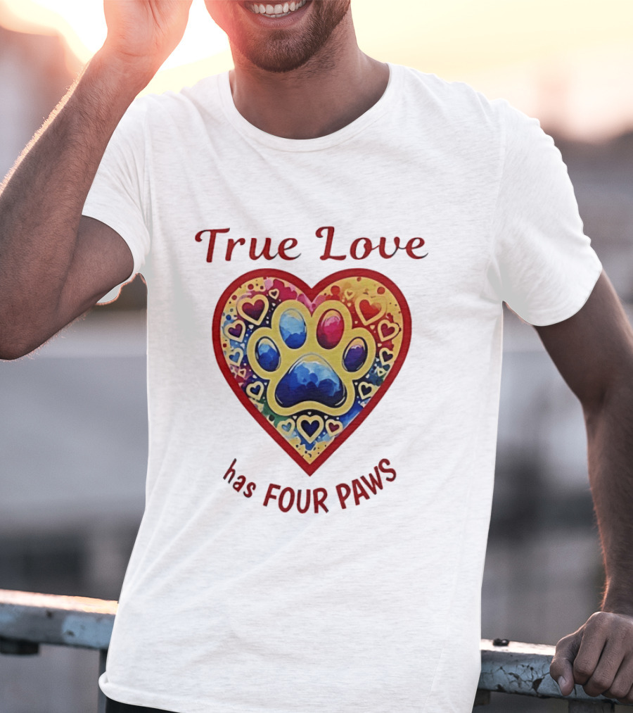 True Love Has Four Paws Heart With Colorful Paw Print And Hearts T-Shirt
