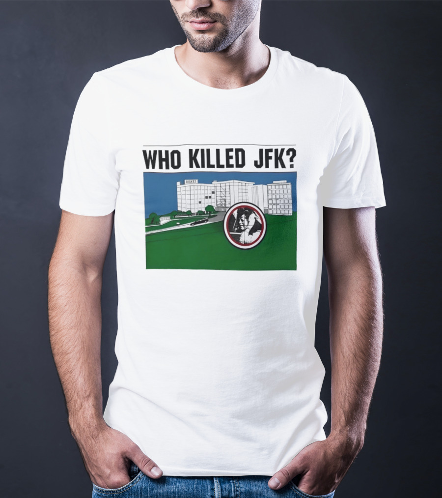 Who Killed JFK Mysterious Event Dealey Plaza T-Shirt