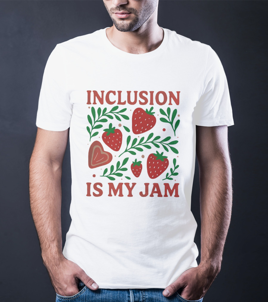 Inclusion Is My Jam Strawberry Heart And Leaf T-Shirt