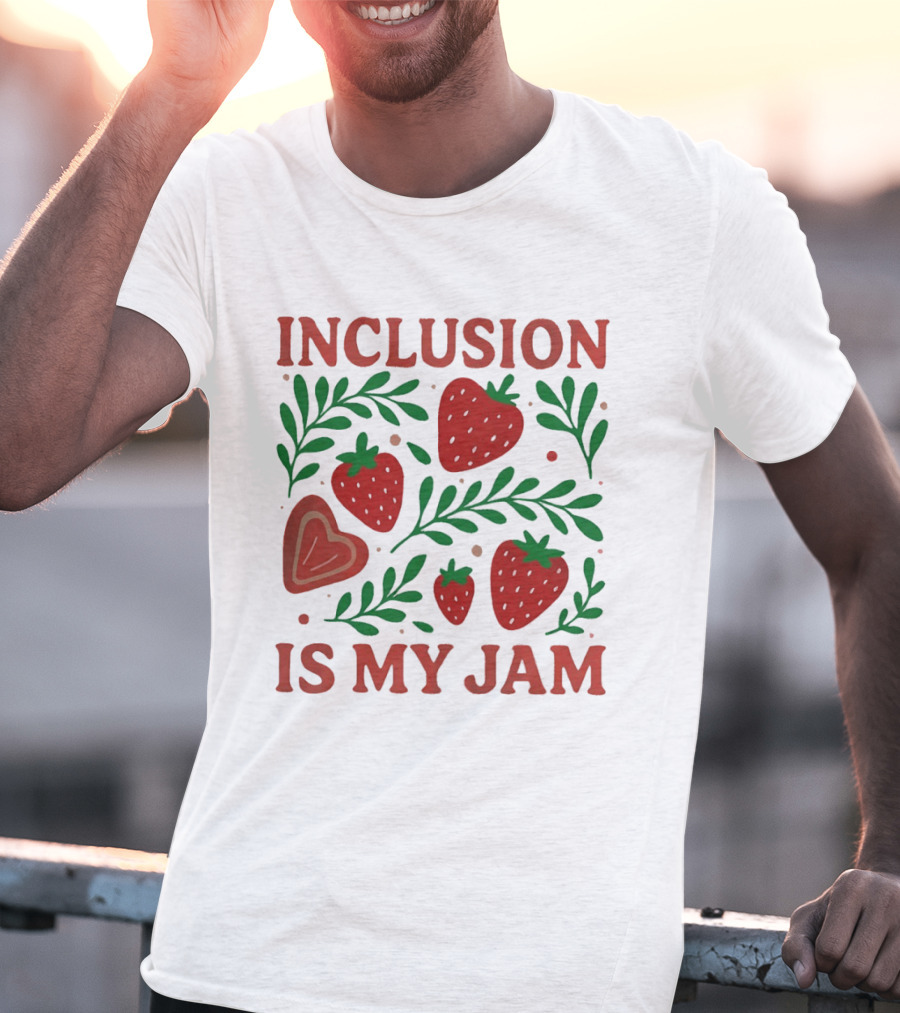 Inclusion Is My Jam Strawberry Heart And Leaf T-Shirt