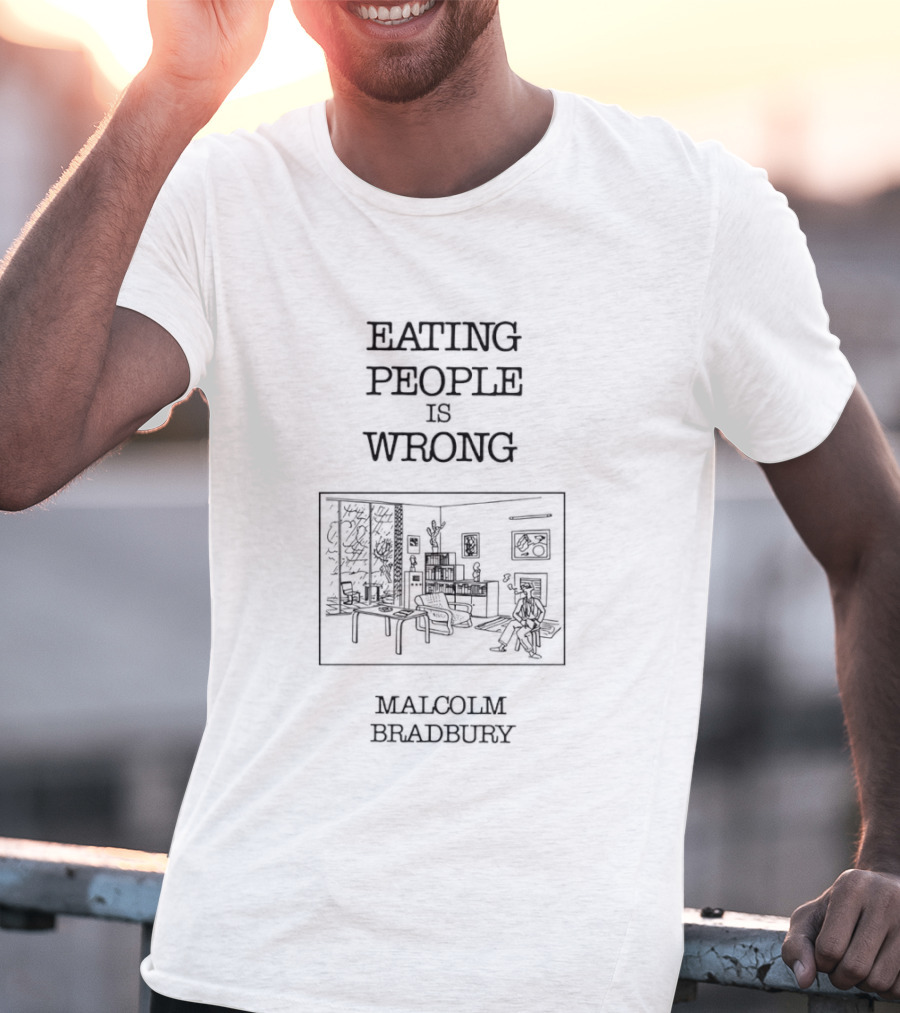Eating People Is Wrong Malcolm Bradbury Book T-Shirt