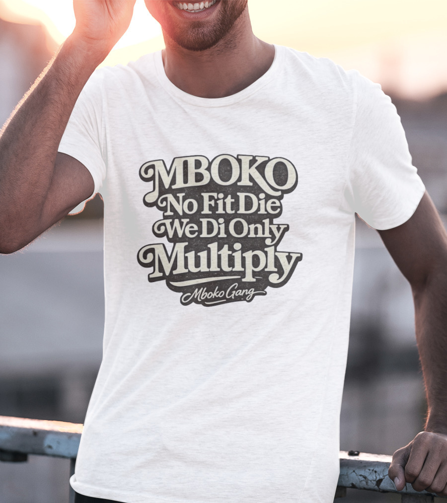Mboko No Fit Die We Di Only Multiply Mboko Gang T-Shirt