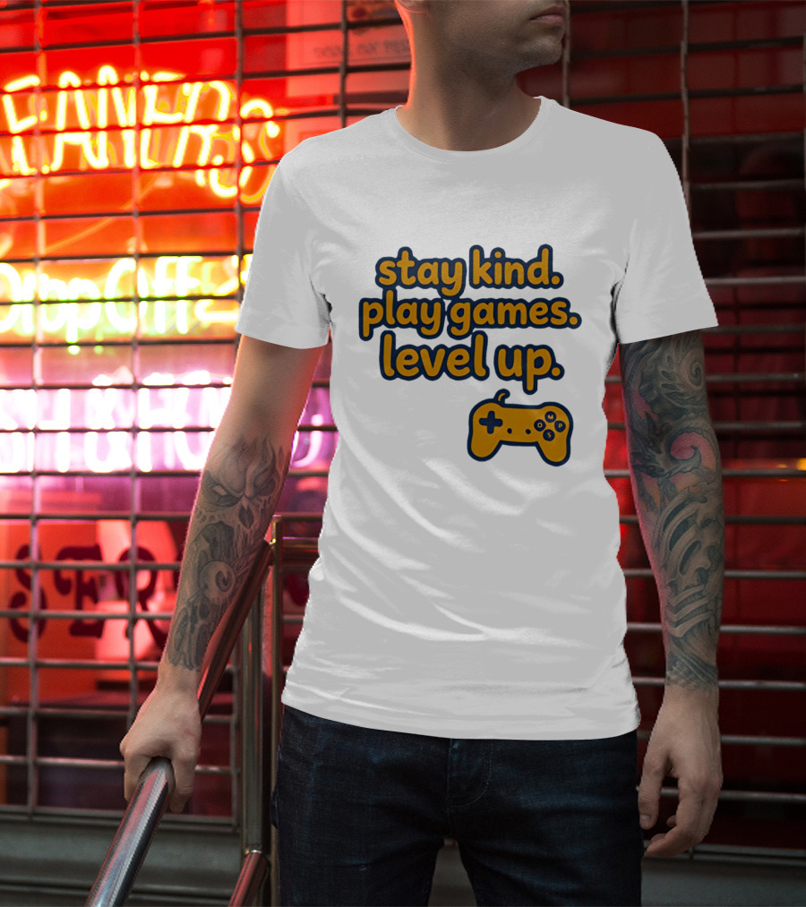 Stay Kind Play Games Level Up Controller T-Shirt