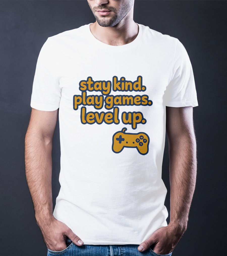 Stay Kind Play Games Level Up Controller T-Shirt