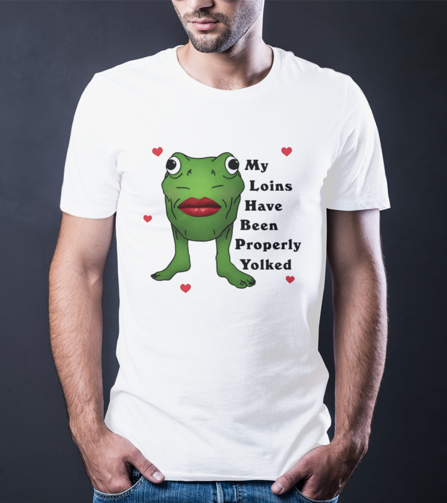 My Loins Have Been Properly Yolked Frog Meme With Lipstick And Hearts T-Shirt