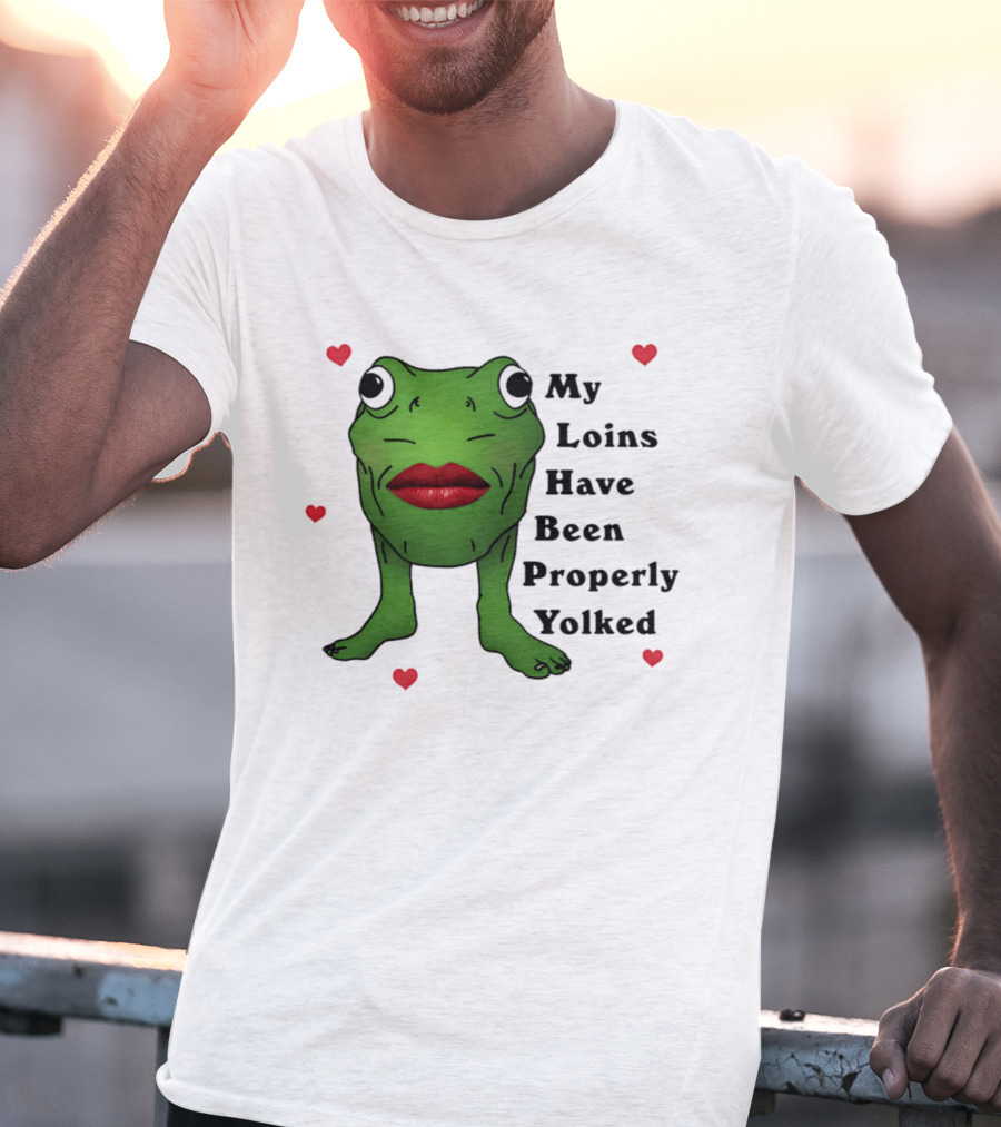 My Loins Have Been Properly Yolked Frog Meme With Lipstick And Hearts T-Shirt
