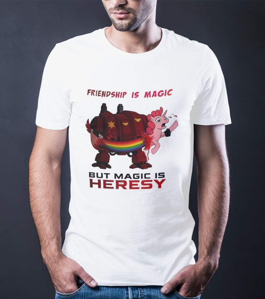 Friendship Is Magic But Magic Is Heresy Unicorn Rainbow T-Shirt