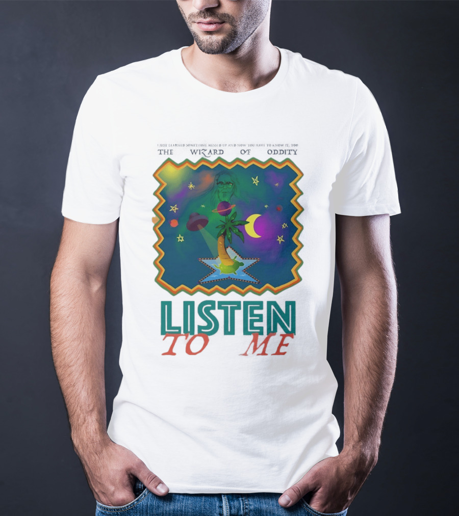 The Wizard Of Oddity Listen To Me Cosmic Tropical Dreamscape T-Shirt
