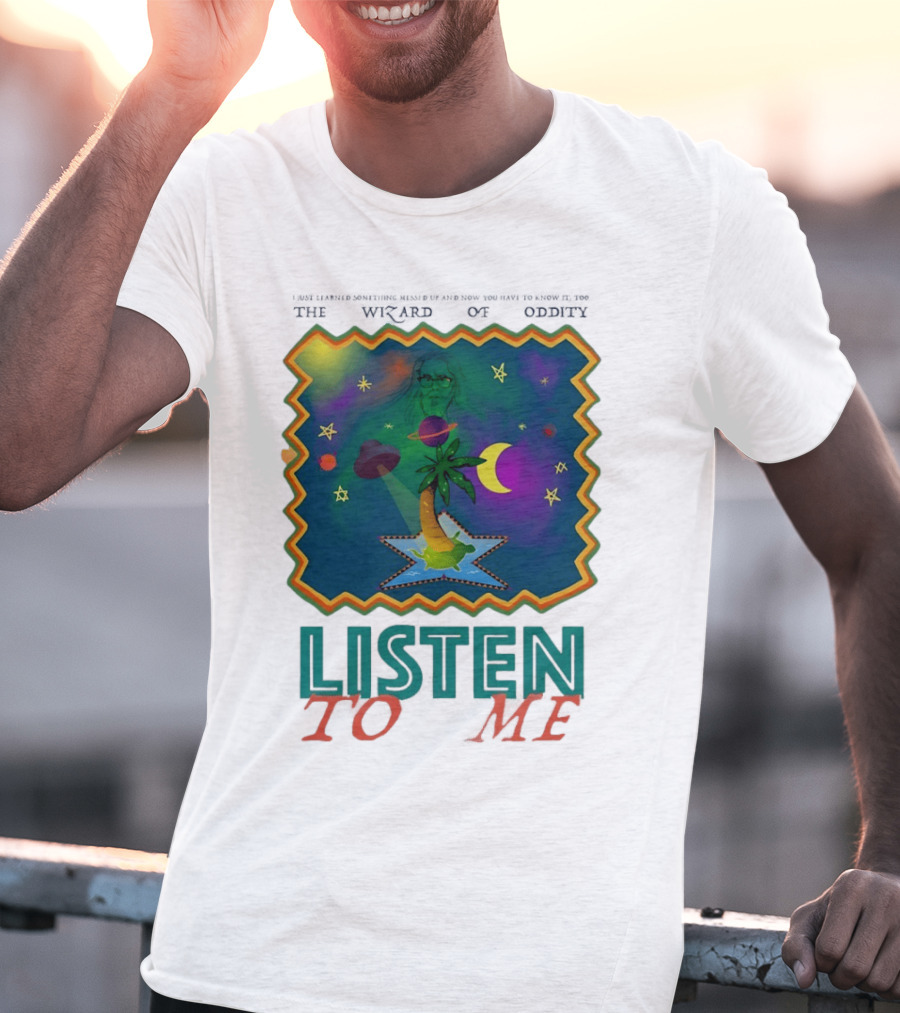 The Wizard Of Oddity Listen To Me Cosmic Tropical Dreamscape T-Shirt
