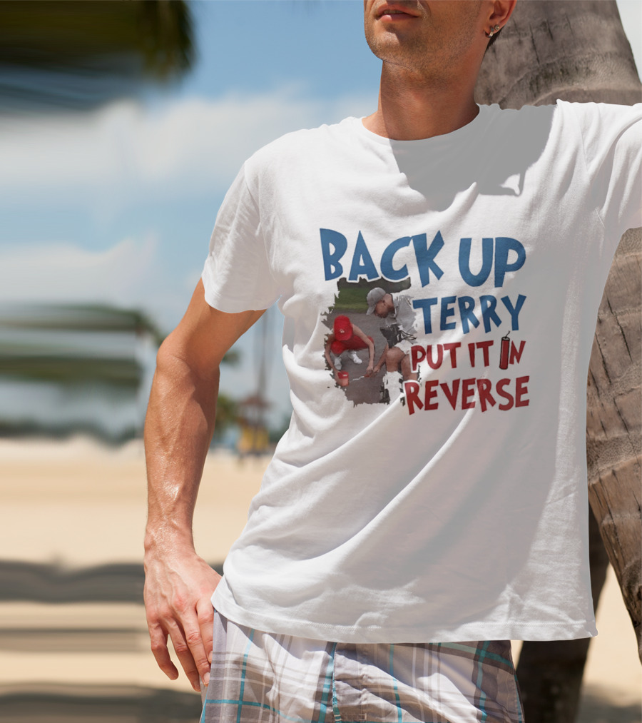 Back Up Terry Put It In Reverse Patriotic USA Red Blue T-Shirt