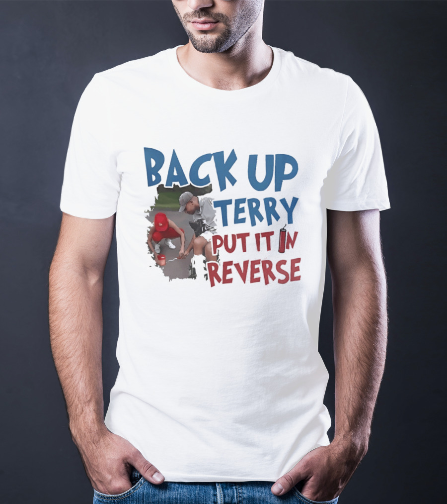 Back Up Terry Put It In Reverse Patriotic USA Red Blue T-Shirt