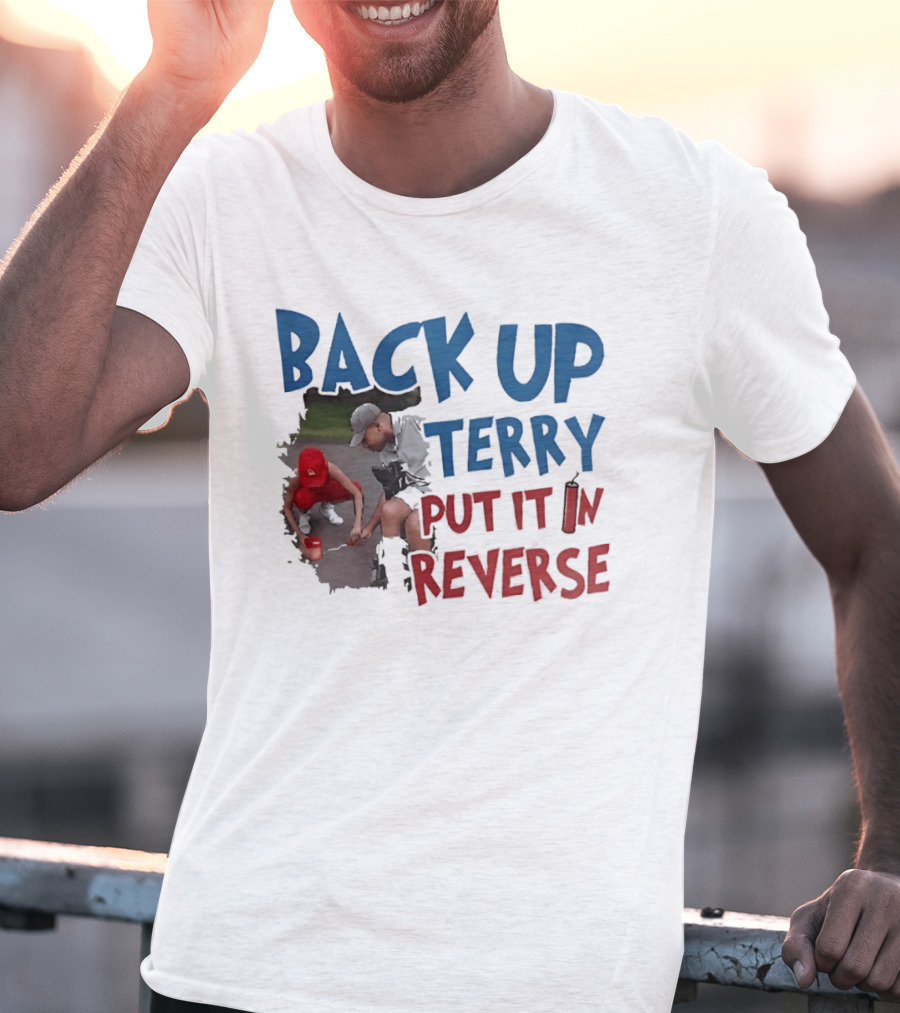 Back Up Terry Put It In Reverse Patriotic USA Red Blue T-Shirt