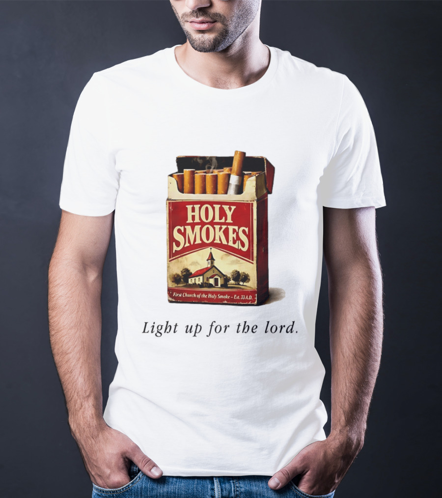 Holy Smokes Light Up For The Lord First Church Of The Holy Smoke Est. 33 A.D. T-Shirt