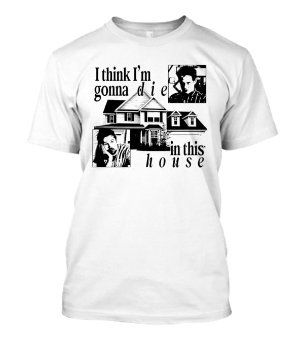 I Think I'm Gonna Die In This House Black And White House Image With Two Contemplative Portraits T-Shirt