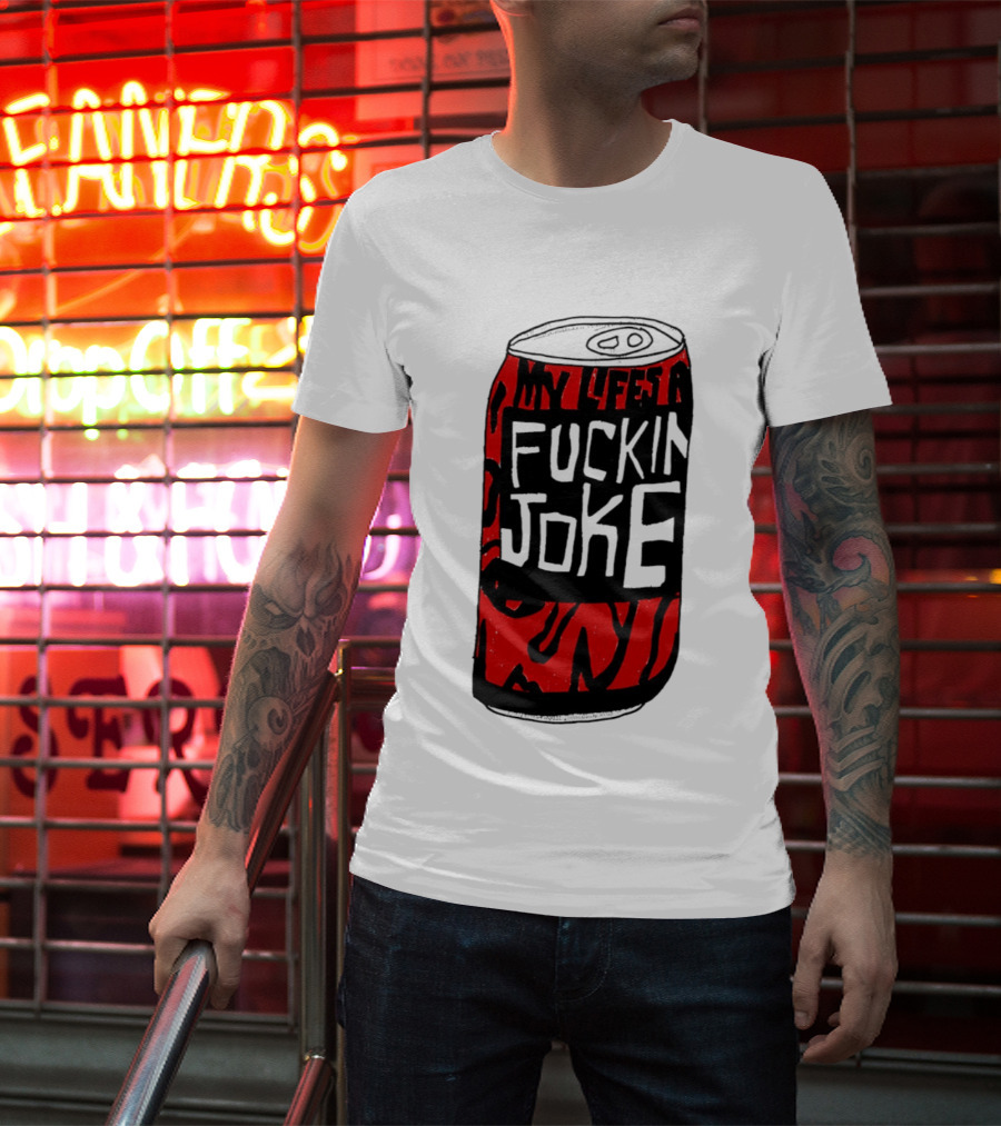 Cherry Coke My Life's A F***in Joke Can T-Shirt