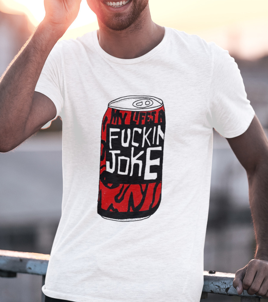 Cherry Coke My Life's A F***in Joke Can T-Shirt