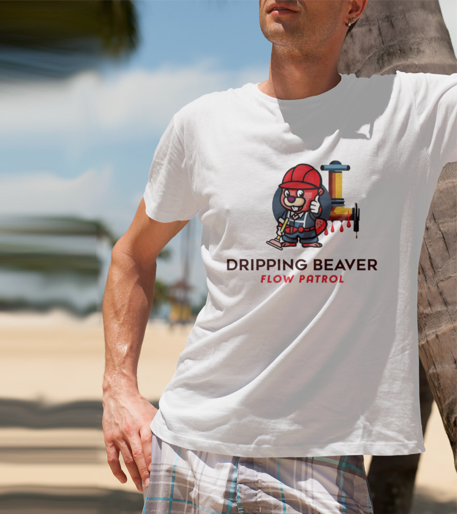 Dripping Beaver Flow Patrol Plumber Beaver With Pipe And Plunger T-Shirt