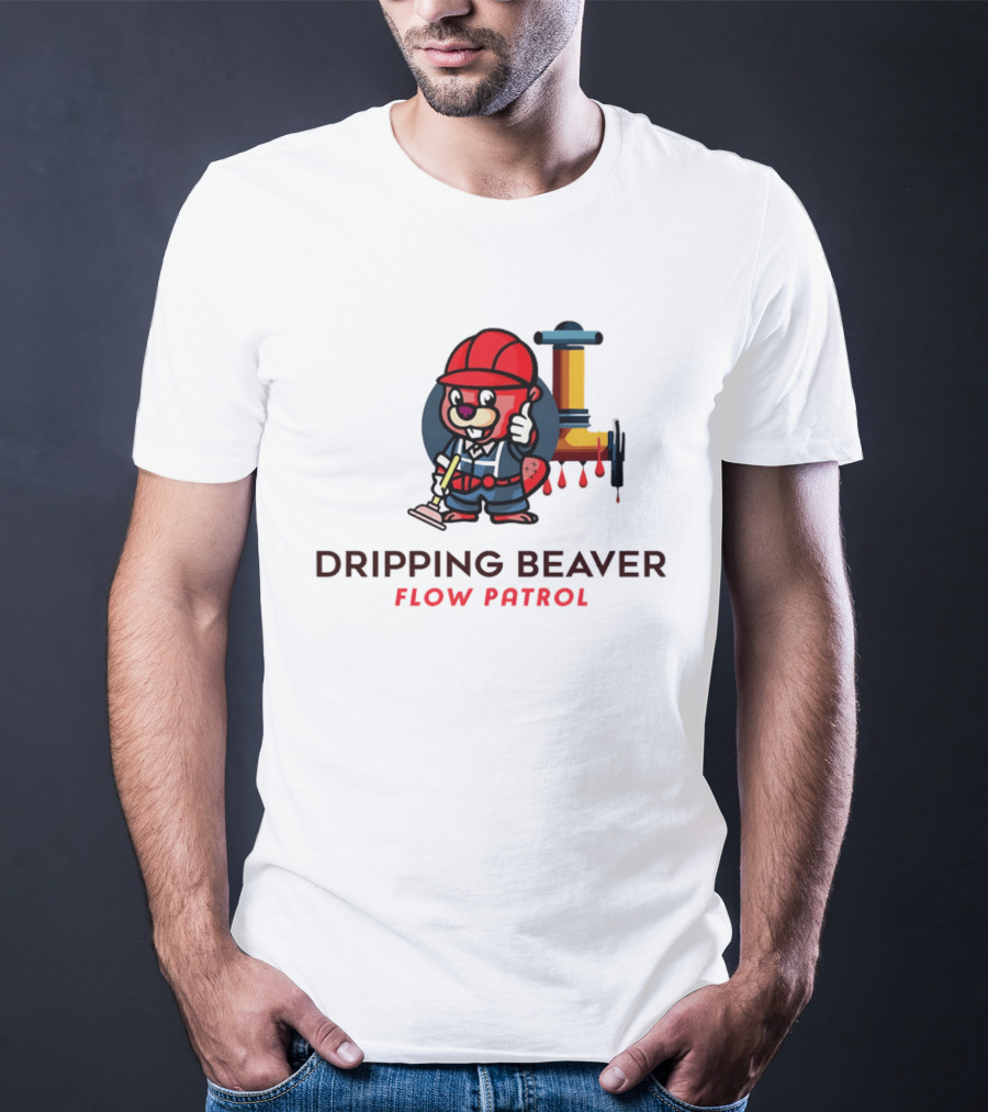 Dripping Beaver Flow Patrol Plumber Beaver With Pipe And Plunger T-Shirt