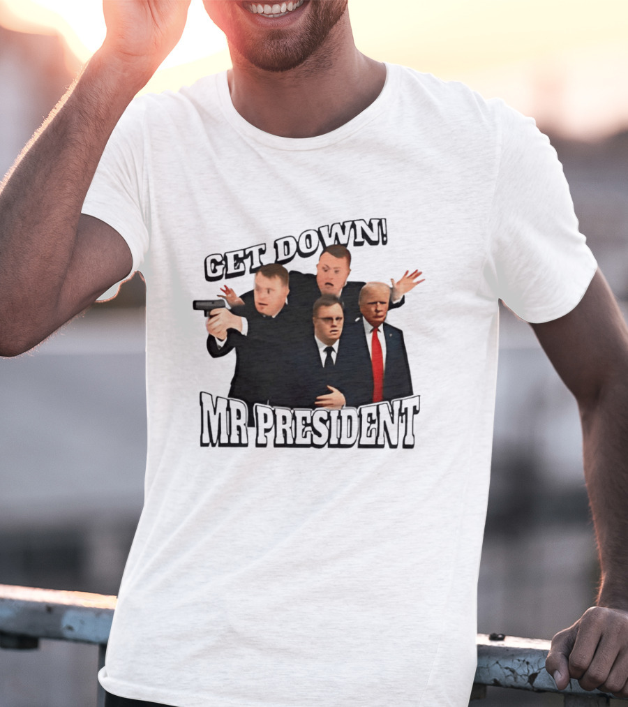 Get Down Mr President Bodyguards Protecting President Humorous Moment T-Shirt