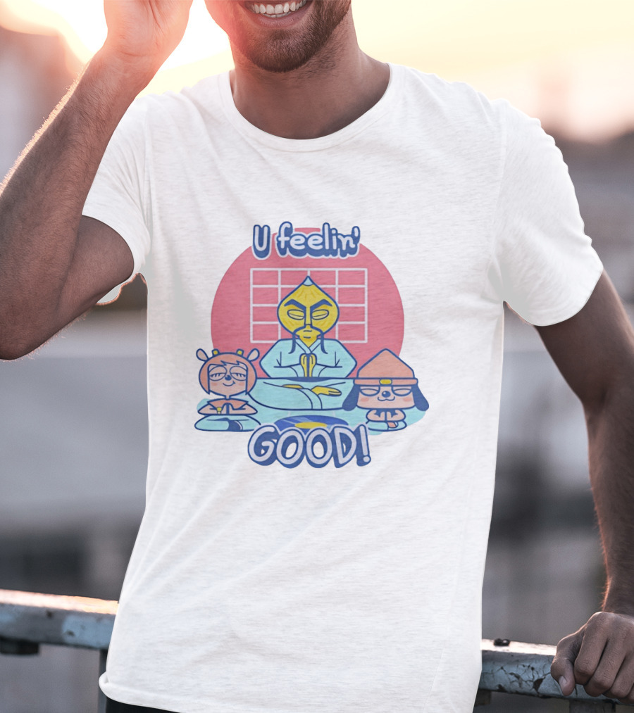 U Feelin' Good PaRappa The Rapper With Guru Ant And Chop Chop Master Onion T-Shirt