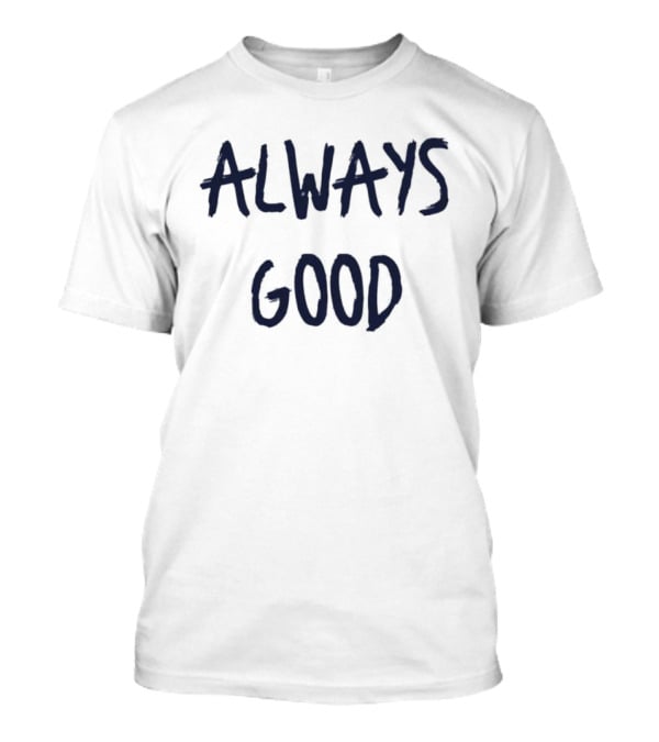 Craig Carton Always Good Always Good T-Shirt