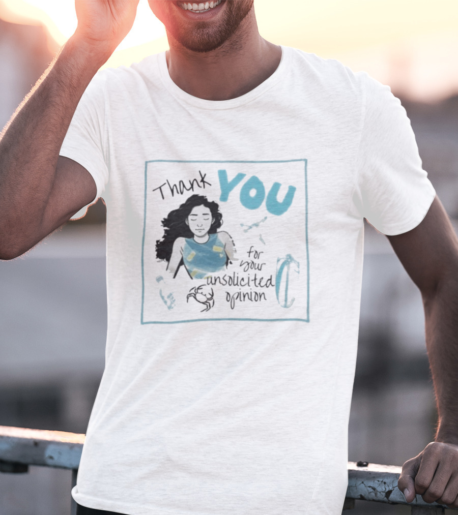 Thank You For Your Unsolicited Opinion With Calm Woman And Blue Highlights T-Shirt